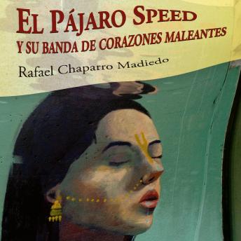 [Spanish] - El Pájaro Speed y su banda de corazones maleantes