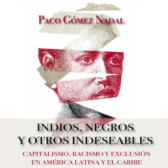 [Spanish] - Indios, negros y otros indeseables. Capitalismo, racismo y exclusión en América Latina y el Caribe