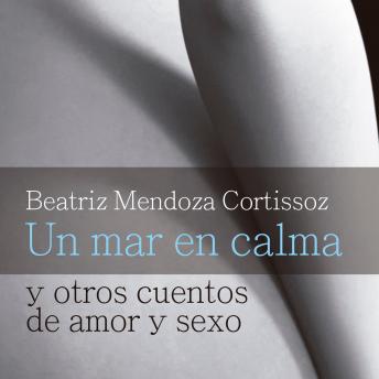 Un mar en calma y otros cuentos de amor y sexo