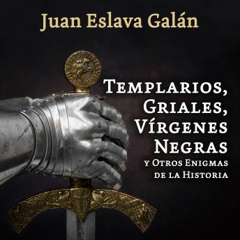 [Spanish] - Templarios, griales, vírgenes negras y otros enigmas de la Historia