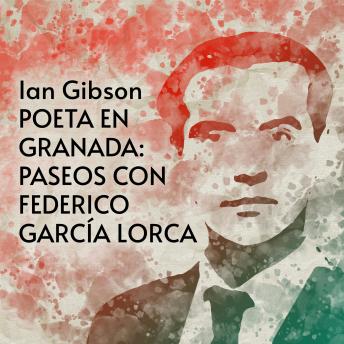[Spanish] - Poeta en Granada: Paseos con Federico García Lorca