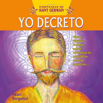 [Spanish] - Yo decreto con Saint Germain. Amor, familia, trabajo , salud, abundancia, equilibrio, perdón, sanación...