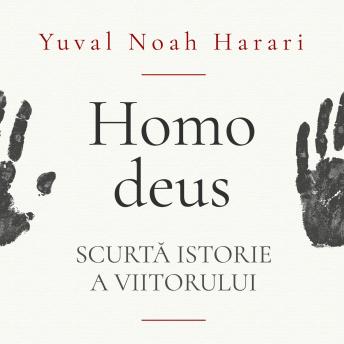[Romanian] - Homo deus. Scurtă istorie a viitorului