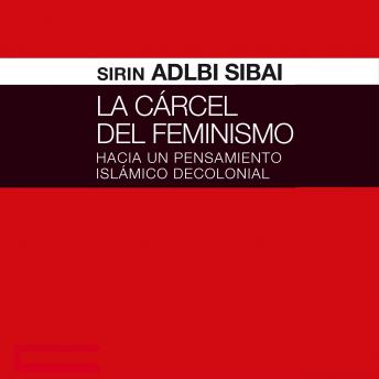 [Spanish] - La cárcel del Feminismo. Hacia un pensamiento islámico decolonial