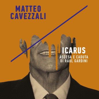 [Italian] - Icarus, ascesa e caduta di Raul Gardini