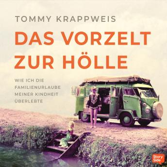 [German] - Das Vorzelt zur Hölle - Wie ich die Familienurlaube meiner Kindheit überlebte