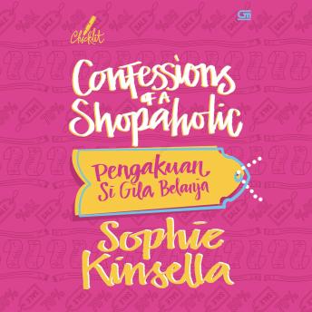 [Indonesian] - Confessions of a Shopaholic: Pengakuan Si Gila Belanja
