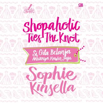 [Indonesian] - Shopaholic Ties The Knot: Si Gila Belanja Akhirnya Kawin Juga