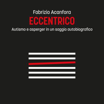 [Italian] - Eccentrico - Autismo e asperger in un saggio autobiografico