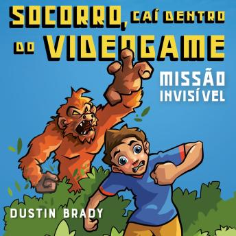 [Portuguese] - Socorro, caí dentro do videogame - Missão invisível
