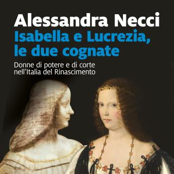 [Italian] - Isabella e Lucrezia, le due cognate