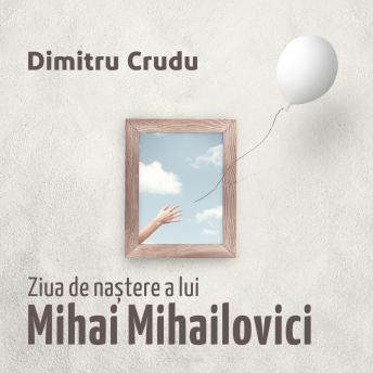 [Romanian] - Ziua de naștere a lui Mihai Mihailovici