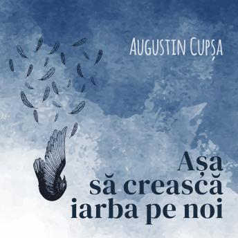 [Romanian] - Așa să crească iarba pe noi -- Augustin Cupsa episode artwork