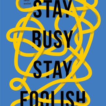[Thai] - Stay Busy, Stay Foolish สตาร์ทอัพนับหนึ่ง