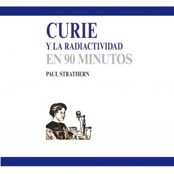 Download Curie y la radiactividad en 90 minutos by Paul Strathern