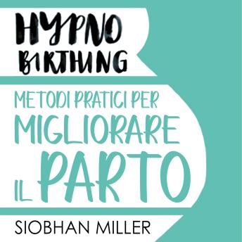 [Italian] - Hypnnobirthing. Metodi pratici per migliorare il parto