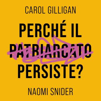 Perché il patriarcato persiste? Audiolibro di Carol Gilligan