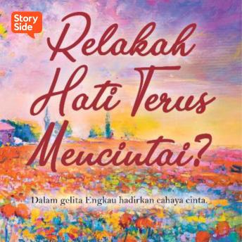 Relakah Hati Terus Mencintai? Audiobook by Farisha Imani