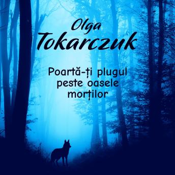 Poartă-ți plugul peste oasele morților Audiobook by Olga Tokarczuk