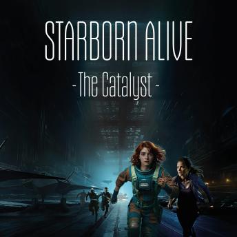 Starborn Alive: The Catalyst