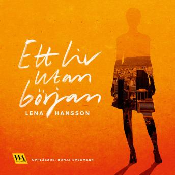 Listen Ett liv utan början By Lena Hansson Audiobook audiobook