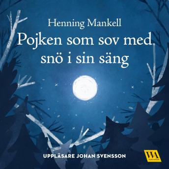 Listen Best Audiobooks Kids Pojken som sov med snö i sin säng by Henning Mankell Free Audiobooks Download Kids free audiobooks and podcast