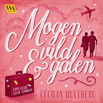 Mogen, vild och galen, Audio book by Cecilia Hultberg