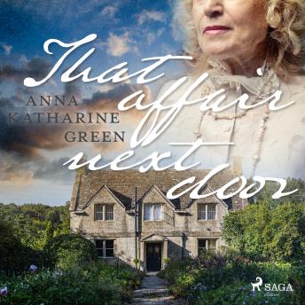 That Affair Next Door, Audio book by Anna Katharine Green