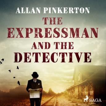 Expressman and the Detective, Audio book by Allan Pinkerton