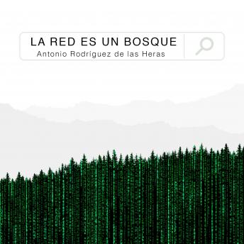 La red es un bosque, Audio book by Antonio Rodriguez De Las Heras