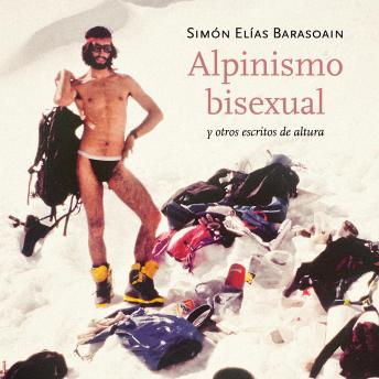[Spanish] - Alpinismo bisexual y otros escritos de altura