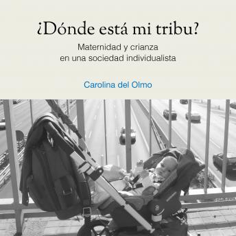 ¿Dónde está mi tribu?, Audio book by Carolina Del Olmo
