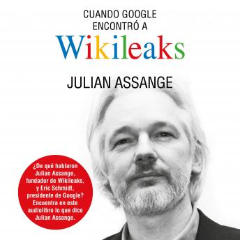 Download Cuando Google encontró a Wikileaks by Julian Assange