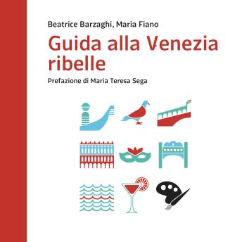 Download Guida alla Venezia ribelle by Maria Fiano, Beatrice Barzaghi