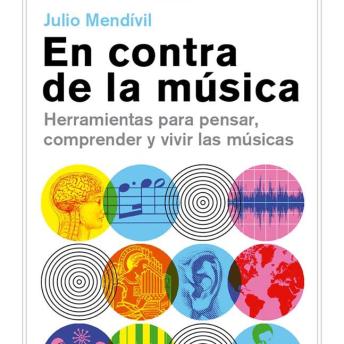 [Spanish] - En contra de la música. Herramientas para pensar, comprender y vivir las músicas.