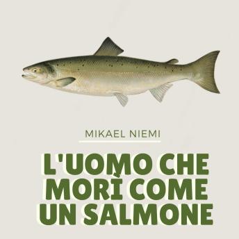 [Italian] - L'uomo che morì come un salmone
