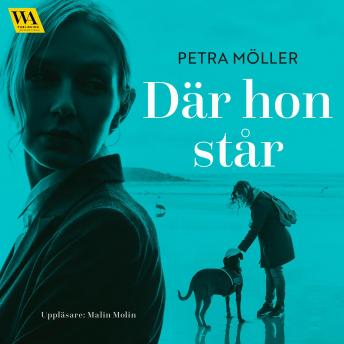 Där hon står, Audio book by Petra Möller