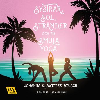 Systrar, sol, stränder och en smula yoga, Audio book by Johanna Klawitter Beusch