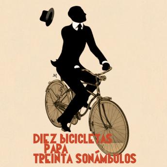 [Spanish] - Diez bicicletas para treinta sonámbulos