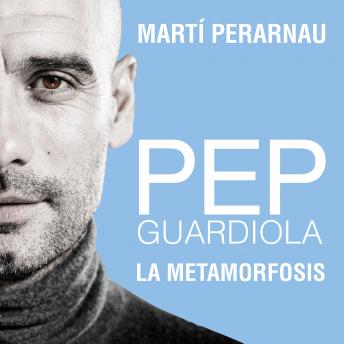 Download Pep Guardiola. La metamorfosis by Marti? Perarnau