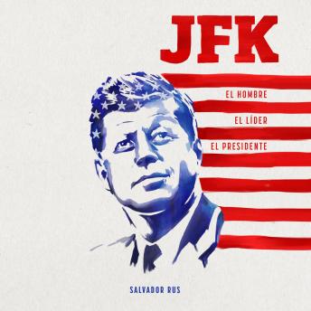 [Spanish] - JFK. El hombre, el líder, el presidente