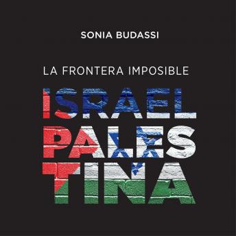 [Spanish] - La frontera imposible. Israel Palestina