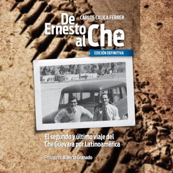 [Spanish] - De Ernesto al Che - Ed. Definitiva. El segundo y último viaje del Che Guevara por Latinoamérica