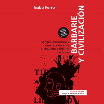 [Spanish] - Barbarie y civilización - 2da edición. Sangre, monstruos y vampiros durante el segundo gobierno de Rosas
