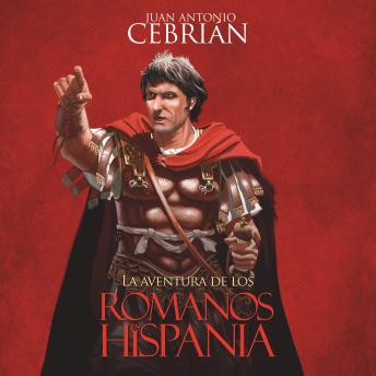 La aventura de los romanos en Hispania