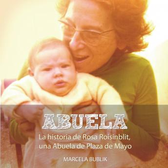 Abuela. La historia de Rosa Roisinblit, una Abuela de Plaza de Mayo