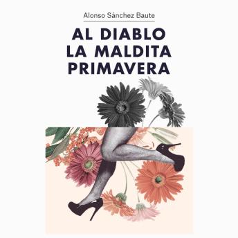 Al diablo la maldita primavera