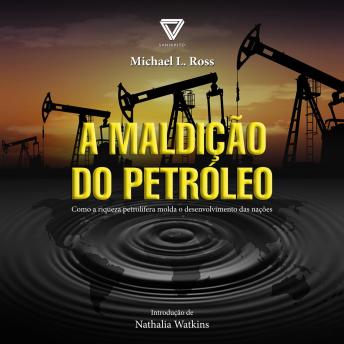 [Portuguese] - A Maldição do Petróleo: Como a riqueza petrolífera molda o desenvolvimento das nações