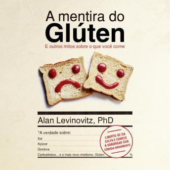 [Portuguese] - A Mentira do Glúten: E outros mitos sobre o que você come