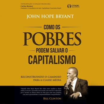 [Portuguese] - Como os pobres podem salvar o capitalismo: Reconstruindo o caminho para a classe média